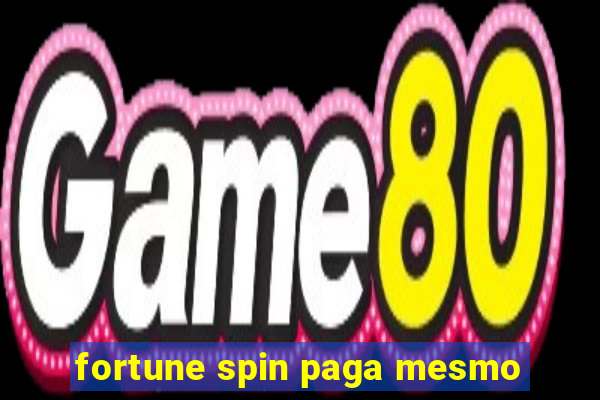 fortune spin paga mesmo